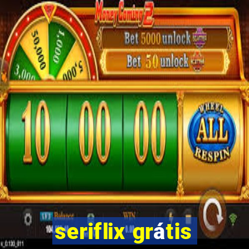 seriflix grátis